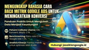 Mengungkap Rahasia Cara Baca Metrik Google Ads untuk Meningkatkan Konversi
