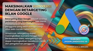 Maksimalkan Konversi dengan Retargeting Iklan Google – jasaiklangoogle.id