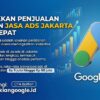 Menaikkan Penjualan dengan Jasa Ads Jakarta yang Tepat