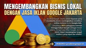 Mengembangkan Bisnis Lokal dengan Jasa Iklan Google Jakarta - jasaiklangoogle.id