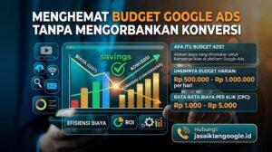 Menghemat Budget Google Ads Tanpa Mengorbankan Konversi