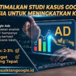 Mengoptimalkan Studi Kasus Google Ads Indonesia untuk Meningkatkan Konversi Mengoptimalkan Studi Kasus Google Ads Indonesia untuk Meningkatkan Konversi