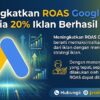 Meningkatkan ROAS Google Ads: Rahasia 20% Iklan Berhasil