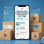 Mengoptimalkan Iklan Google Marketplace Indonesia untuk Meningkatkan Penjualan Mengoptimalkan Iklan Google Marketplace Indonesia untuk Meningkatkan Penjualan